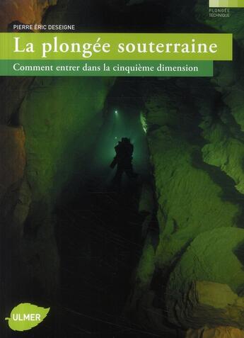 Couverture du livre « La plongée souterraine ; comment entrer dans la cinquième dimension » de Pierre-Eric Deseigne aux éditions Eugen Ulmer