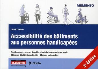 Couverture du livre « Accessibilité des bâtiments aux personnes handicapées (3e édition) » de Carole Le Bloas aux éditions Le Moniteur