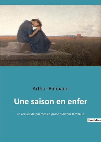 Couverture du livre « Une saison en enfer - un recueil de poemes en prose d'arthur rimbaud » de Arthur Rimbaud aux éditions Culturea