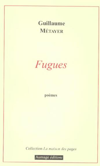 Couverture du livre « Fugues ; poèmes » de Guillaume Metayer aux éditions Aumage