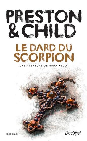 Couverture du livre « Le dard du scorpion » de Douglas Preston et Lincoln Child aux éditions Archipel