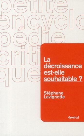Couverture du livre « La décroissance est-elle souhaitable ? » de Stephane Lavignotte aux éditions Textuel