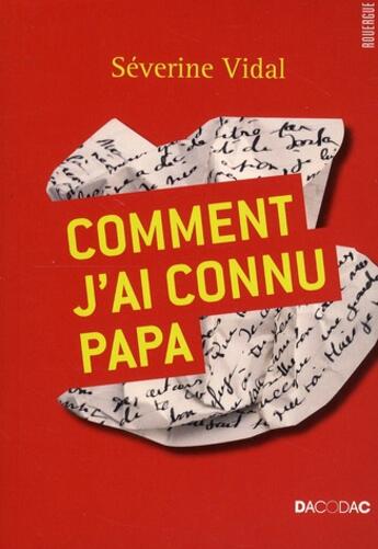 Couverture du livre « Comment j'ai connu papa » de Severine Vidal aux éditions Rouergue