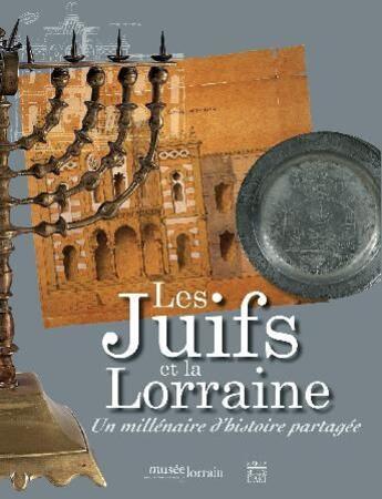 Couverture du livre « Les Juifs et la Lorraine ; un millénaire d'histoire partagée » de  aux éditions Somogy