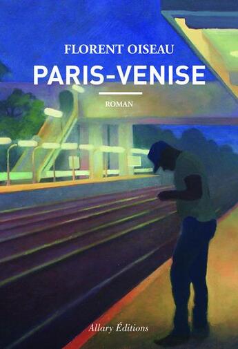 Couverture du livre « Paris-Venise » de Florent Oiseau aux éditions Allary
