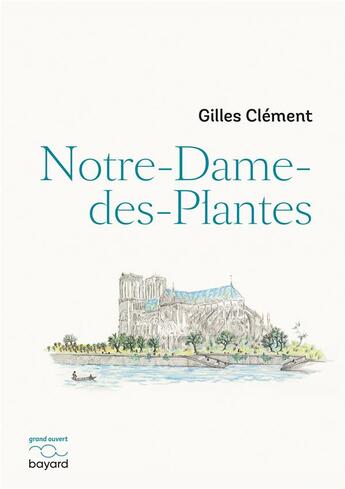 Couverture du livre « Notre-Dame-des-Plantes » de Gilles Clement aux éditions Bayard