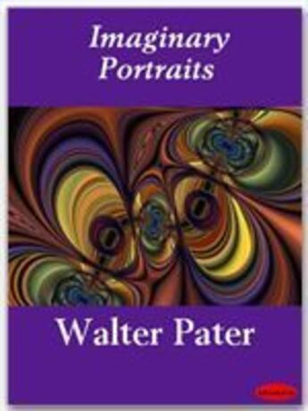 Couverture du livre « Imaginary Portraits » de Walter Pater aux éditions Ebookslib