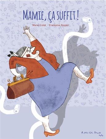 Couverture du livre « Mamie, ça suffit ! » de Marie Colot et Francoise Rogier aux éditions A Pas De Loups