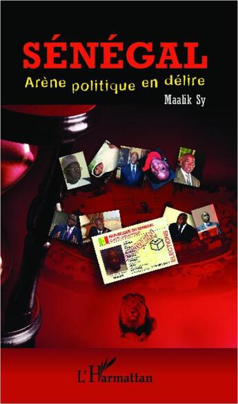 Couverture du livre « Sénégal ; arène politique en délire » de Maalik Sy aux éditions L'harmattan