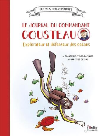 Couverture du livre « Le journal du commandant Cousteau » de Alexandrine Civard-Racinais et Pierre-Yves Cezard aux éditions Belin Education