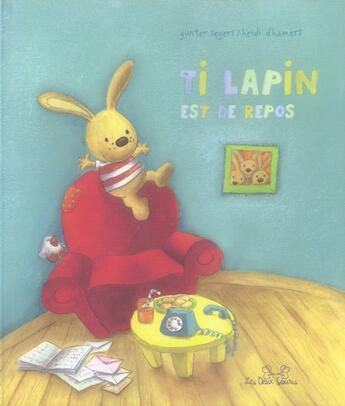 Couverture du livre « Ti lapin est de repos » de Gunter Segers et Heidi D' Hamers aux éditions Les Deux Souris