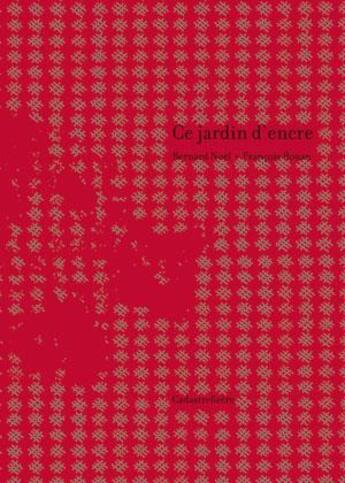 Couverture du livre « Ce jardin d'encre ; este jardin de tinta » de Bernard Noel et Francois Rouan aux éditions Cadastre8zero