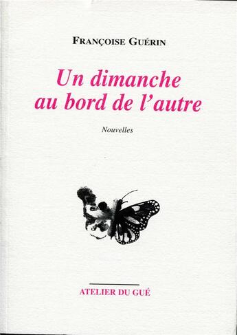 Couverture du livre « Un dimanche au bord de l'autre » de Francoise Guerin aux éditions Atelier Du Gue