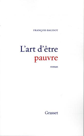Couverture du livre « L'art d'être pauvre » de Francois Baudot aux éditions Grasset Et Fasquelle