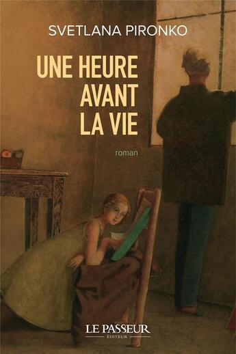 Couverture du livre « Une heure avant la vie » de Svetlana Pironko aux éditions Le Passeur