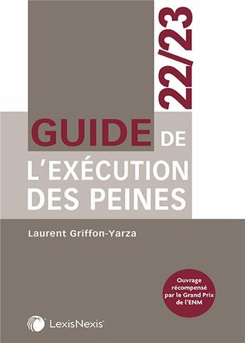 Couverture du livre « Guide de l'exécution des peines (édition 2022/2023) » de Laurent Griffon-Yarza aux éditions Lexisnexis