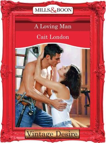 Couverture du livre « A Loving Man (Mills & Boon Desire) » de Cait London aux éditions Mills & Boon Series