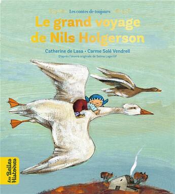 Couverture du livre « Le grand voyage de Nils Holgersson » de Catherine De Lasa et Selma Lagerlof et Carme Sole-Vendrell aux éditions Bayard Jeunesse