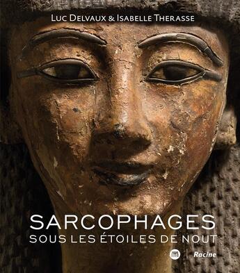 Couverture du livre « Sarcophages ; sous les étoiles de Nout » de Luc Delvaux et Isabelle Therasse aux éditions Editions Racine