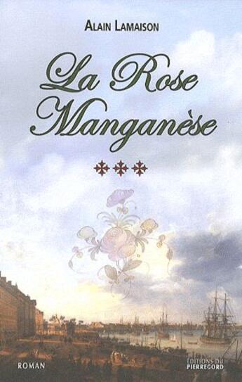 Couverture du livre « La rose manganèse » de Alain Lamaison aux éditions Pierregord