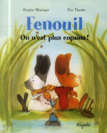Couverture du livre « Fenouil ; on n'est plus copain ! » de Eve Tharlet et Brigitte Weninger aux éditions Mijade
