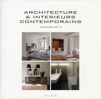 Couverture du livre « Architecture et intérieurs contemporains ; annuaire 2010 » de Wim Pauwels aux éditions Beta-plus