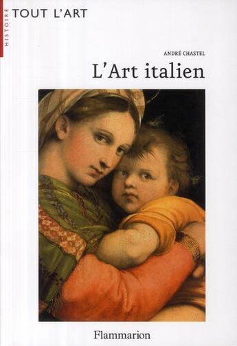 Couverture du livre « L'art italien » de Andre Chastel aux éditions Flammarion