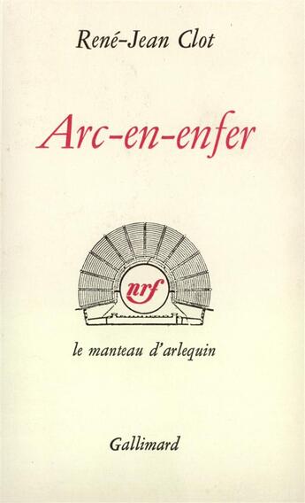 Couverture du livre « Arc-en-enfer » de Rene-Jean Clot aux éditions Gallimard