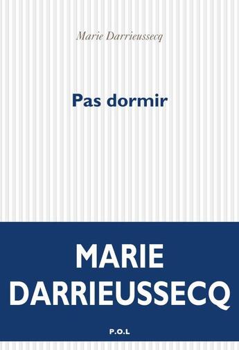 Couverture du livre « Pas dormir » de Marie Darrieussecq aux éditions P.o.l