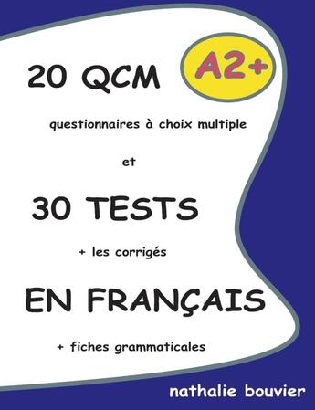 Couverture du livre « 25 QCM et 30 tests en français ; A2+ » de Bouvier Nathalie aux éditions Lulu