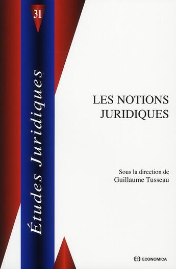 Couverture du livre « Les notions juridiques » de Guillaume Tusseau aux éditions Economica