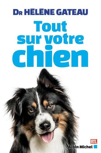 Couverture du livre « Tout sur votre chien » de Helene Gateau aux éditions Albin Michel