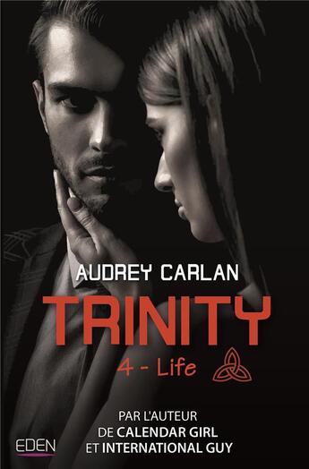 Couverture du livre « Trinity t.4 ; life » de Audrey Carlan aux éditions City
