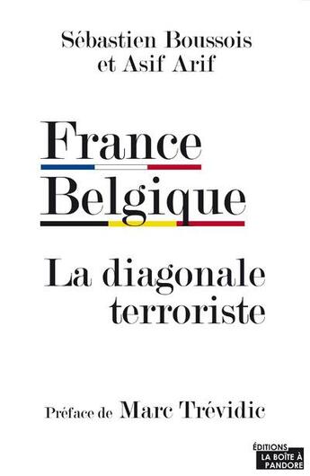 Couverture du livre « France Belgique ; la diagonale terroriste » de Sebastien Boussois et Asif Arif aux éditions La Boite A Pandore