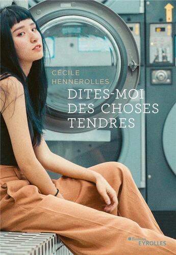 Couverture du livre « Dîtes-moi des choses tendres » de Cecile Hennerolles aux éditions Eyrolles