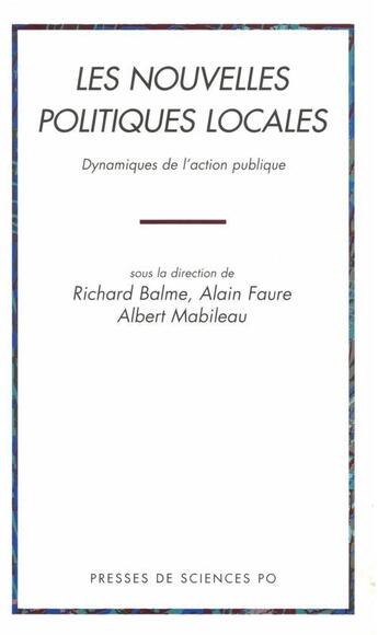 Couverture du livre « Les nouvelles politiques locales ; dynamiques de l'action publique » de Richard Balme et Albert Mabileau et Alain Faure aux éditions Presses De Sciences Po