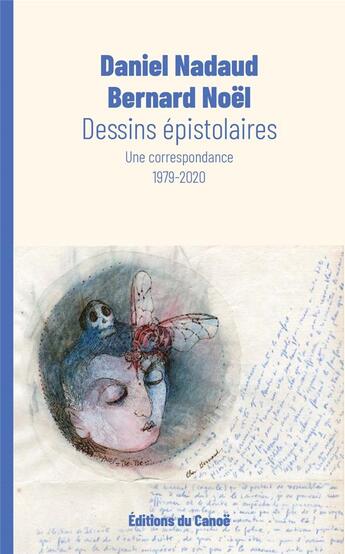 Couverture du livre « Dessins épistolaires » de Bernard Noel et Daniel Nadaud aux éditions Editions Du Canoe