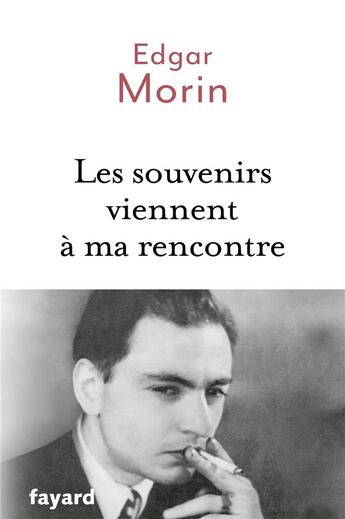 Couverture du livre « Les souvenirs viennent à ma rencontre » de Edgar Morin aux éditions Fayard