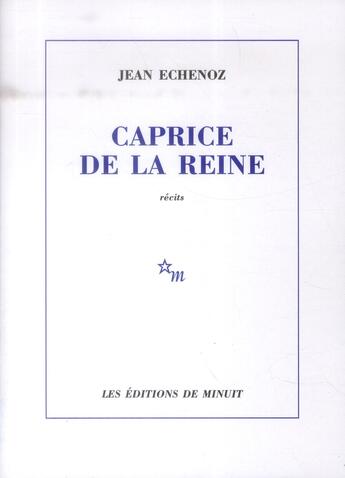Couverture du livre « Caprice de la reine » de Jean Echenoz aux éditions Minuit