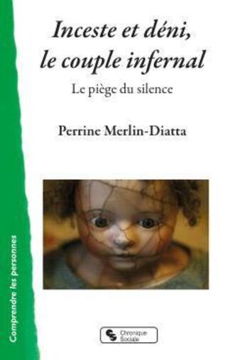 Couverture du livre « Inceste et déni, le couple infernal : le piège du silence » de Perrine Merlin-Diatta aux éditions Chronique Sociale