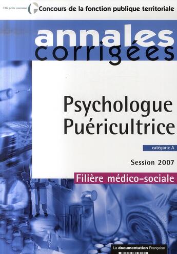 Couverture du livre « Psychologue, puériculture 2007 ; catégorie a ; session 2007 ; filière médico sociale » de Collectif aux éditions Documentation Francaise