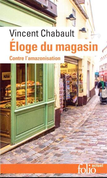 Couverture du livre « Éloge du magasin : contre l'amazonisation » de Vincent Chabault aux éditions Folio