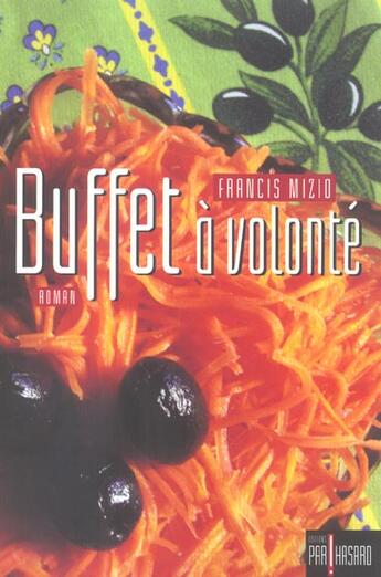 Couverture du livre « Buffet a volonte » de Francis Mizio aux éditions Par Hasard
