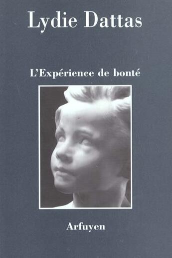 Couverture du livre « Cahiers D'Arfuyen T.121 L'Experience De Bonte » de Lydie Dattas aux éditions Arfuyen