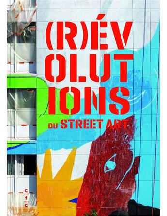 Couverture du livre « (r)évolutions du street art » de Eric Van Essche aux éditions Cfc