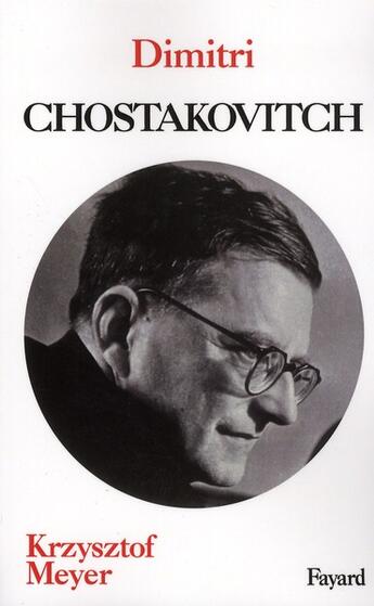 Couverture du livre « Dimitri Chostakovitch » de Krzysztof Meyer aux éditions Fayard