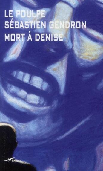 Couverture du livre « Mort à Denise » de Sebastien Gendron aux éditions Baleine