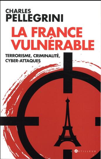 Couverture du livre « La France vulnérable » de Charles Pellegrini aux éditions L'artilleur