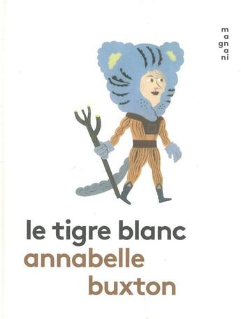 Couverture du livre « Le tigre blanc » de Annabelle Buxton aux éditions Magnani