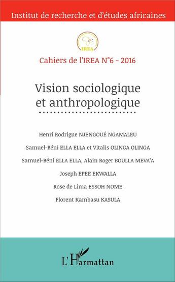 Couverture du livre « Cahiers de l'IREA T.6 ; vision sociologique et anthropologique (édition 2016) » de Collectif aux éditions L'harmattan